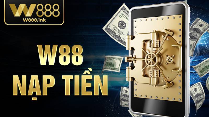 W88 Nạp tiền: Hướng dẫn gửi tiền dành cho hội viên mới 3 W88 Nạp tiền
